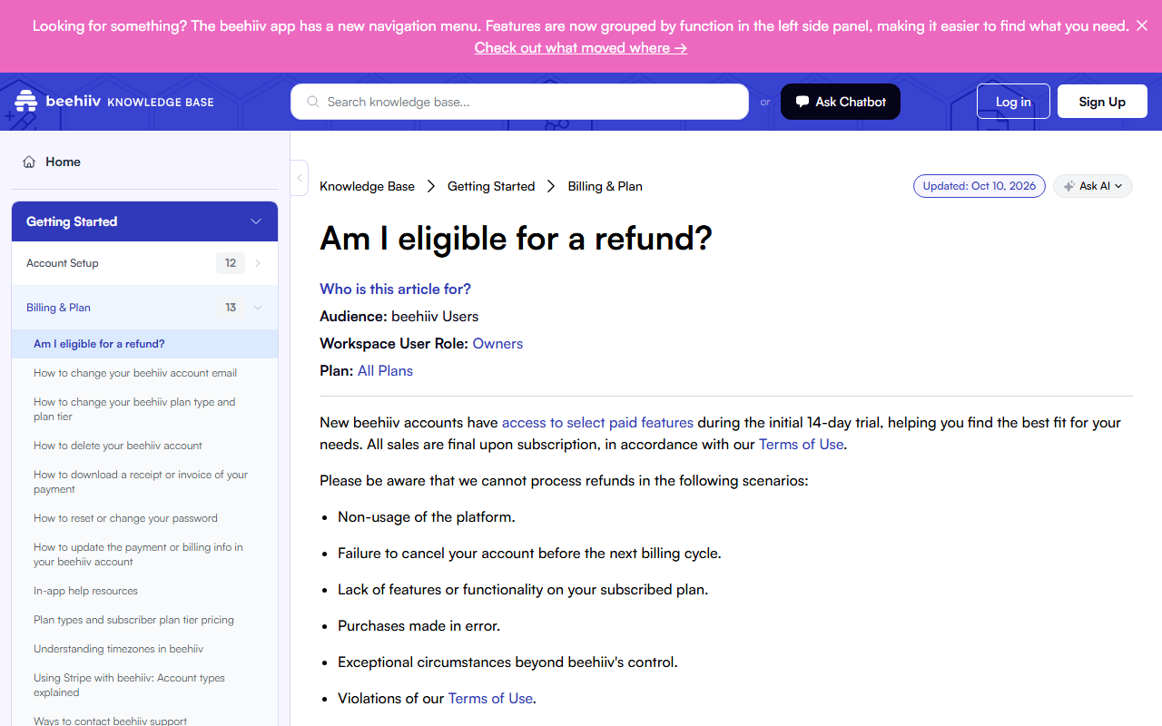 beehiiv help article Am I eligible for a refund, updated October 10, 2026, saying all sales are final upon subscription and listing cases with no refund: non-usage, failure to cancel before the next billing cycle, lack of features, purchases made in error, exceptional circumstances and violations of the Terms of Use