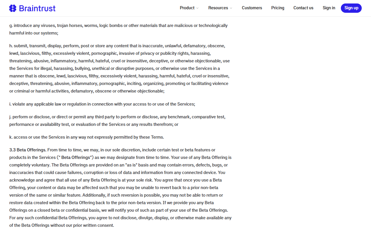 Braintrust Terms of Service restrictions g to k, including j, not to perform or disclose any benchmark, comparative test, performance or availability test, or evaluation of the Services or any results, followed by section 3.3 Beta Offerings provided as is