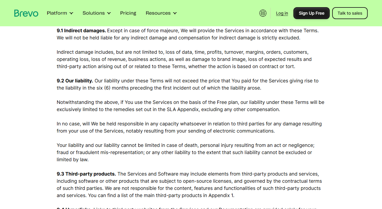 Brevo Terms section 9 on liability: indirect damages excluded including loss of data and revenue; liability capped at the price paid for the Services in the six months before the first incident; on the Free plan liability limited to the remedies in the SLA appendix; no responsibility toward third parties for damage from your sending