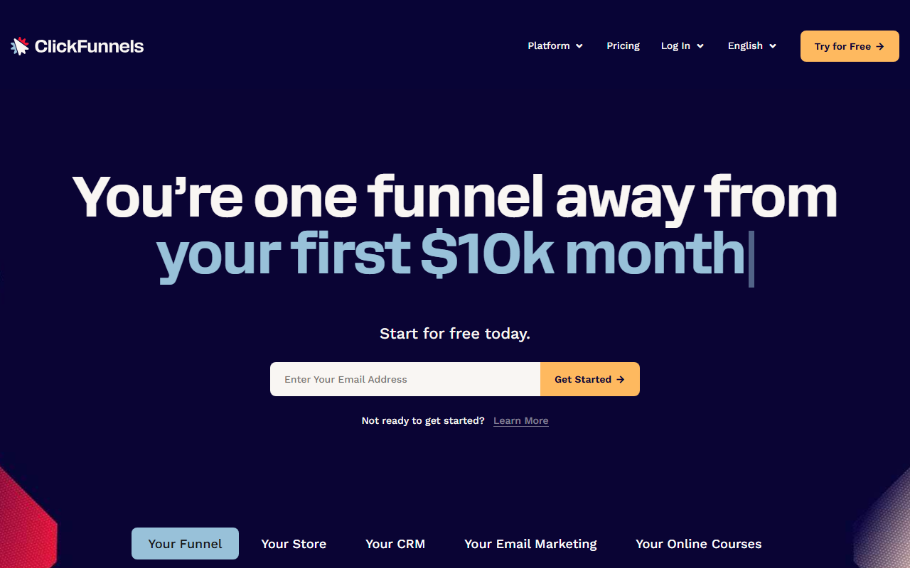 ClickFunnels home page with the headline You’re one funnel away from your first $10k month, a Start for free today email box with a Get Started button, and tabs Your Funnel, Your Store, Your CRM, Your Email Marketing and Your Online Courses