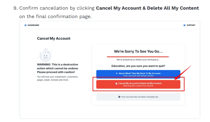 Step 9 of the ClickFunnels cancellation guide: confirm cancellation by clicking Cancel My Account and Delete All My Content, above a picture of the Cancel My Account screen warning that this is a destructive action which cannot be undone and that you will lose your subdomain, customers, pages, leads and funnels