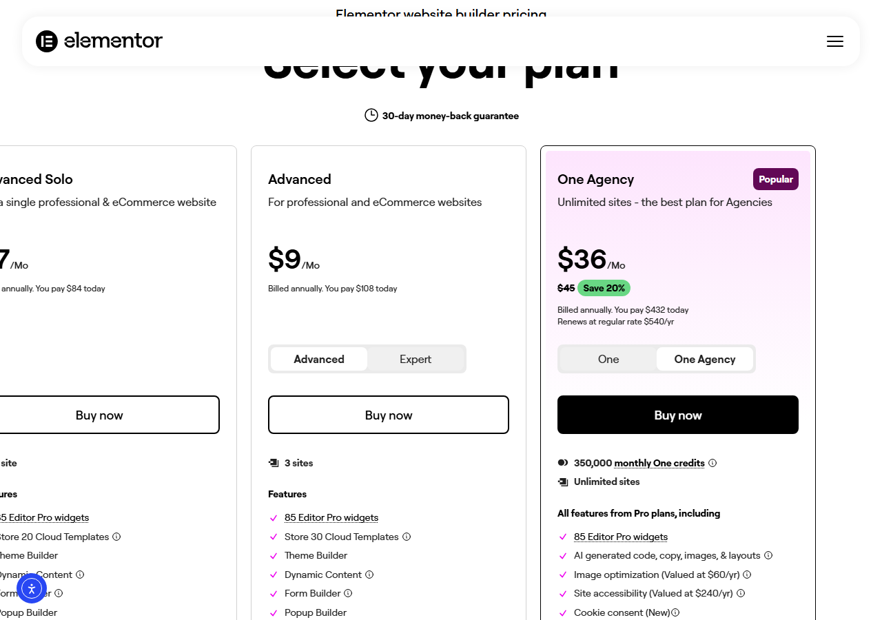 Elementor pricing page Select your plan with a 30-day money-back guarantee: Advanced Solo at 7 dollars a month, Advanced at 9 dollars a month billed 108 dollars for 3 sites, and One Agency marked Popular at 36 dollars a month, down from 45, billed annually 432 dollars today and renewing at the regular rate of 540 dollars a year, with 350,000 monthly One credits and unlimited sites