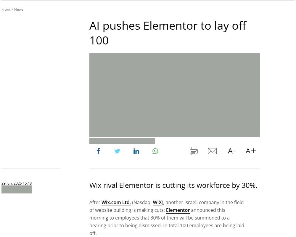 Globes article AI pushes Elementor to lay off 100, dated 29 June 2026, saying Wix rival Elementor is cutting its workforce by 30 percent and that 30 percent of employees will be summoned to a hearing, 100 employees in total; the photo and the byline are covered with grey boxes