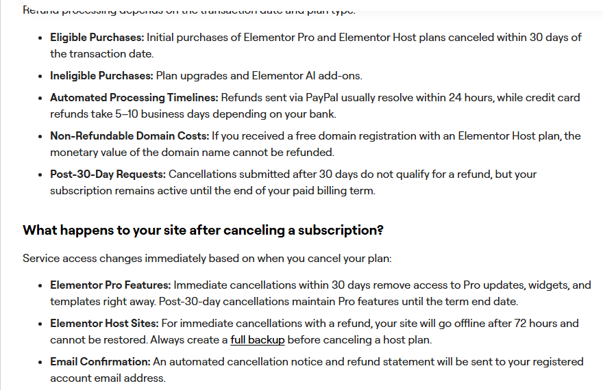 Elementor help article Can I cancel and get a refund, sections on refund eligibility: initial purchases of Elementor Pro and Elementor Host plans canceled within 30 days are eligible, plan upgrades and Elementor AI add-ons are not, PayPal refunds within 24 hours and card refunds in 5 to 10 business days, free domain value not refundable; and on what happens after canceling: Pro access ends right away for refunded cancellations and Elementor Host sites go offline after 72 hours and cannot be restored