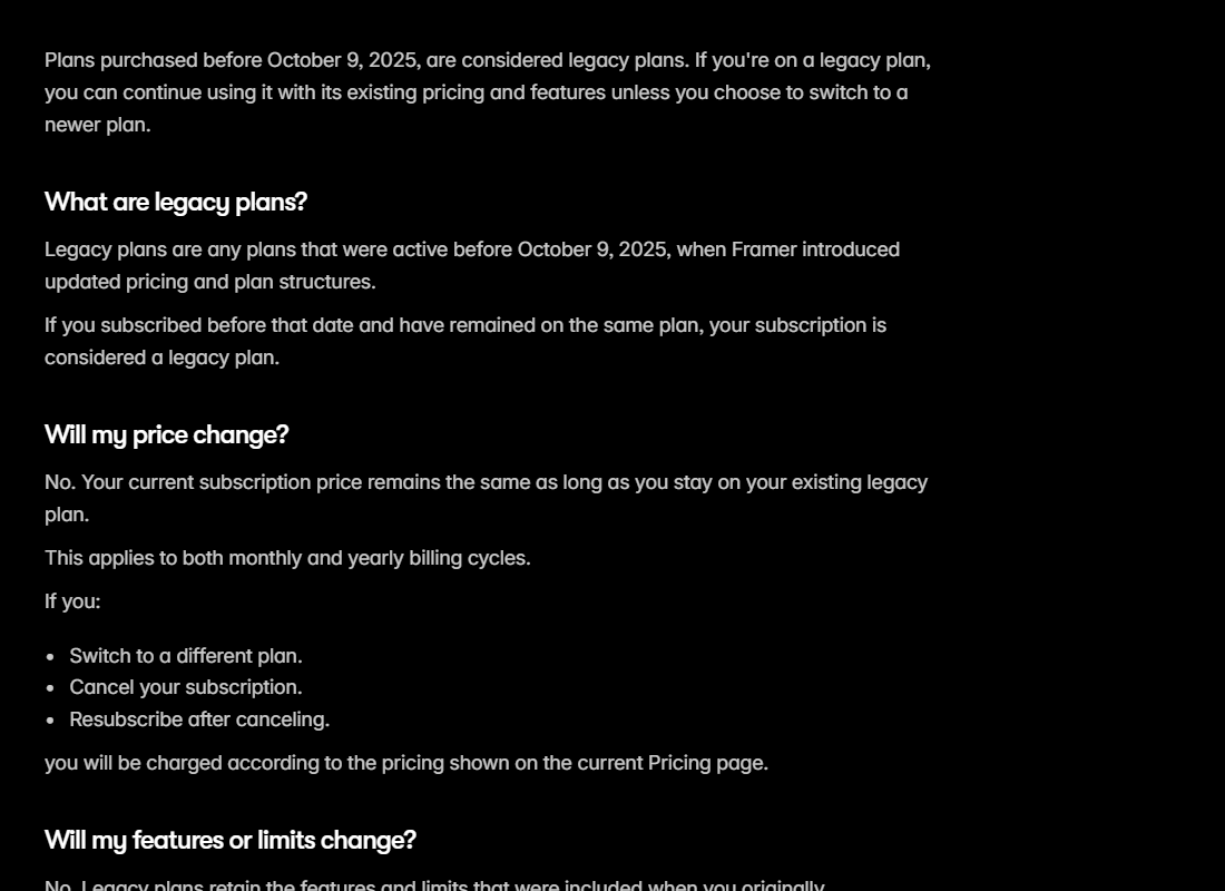 Framer help article Legacy plans explaining that plans purchased before October 9, 2025 are legacy plans, that the price stays the same while you stay on the plan, and that switching plans, cancelling or resubscribing after cancelling moves you to the pricing on the current Pricing page