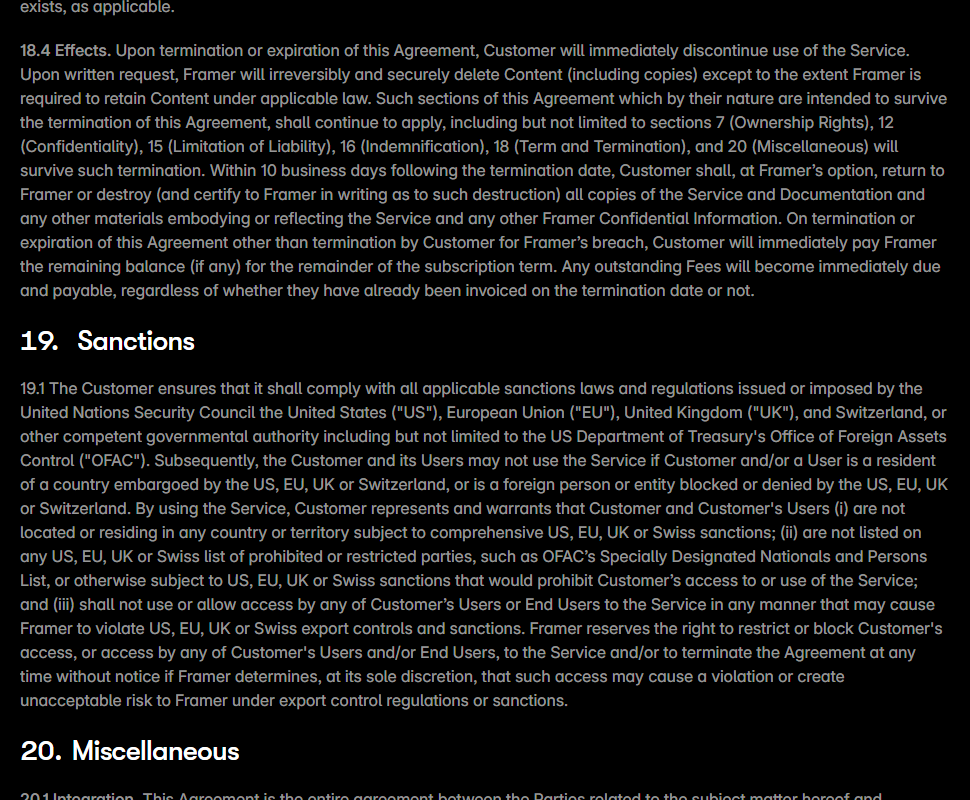Framer Terms of Service section 18.4 Effects, saying that on termination the customer stops using the service, that Framer deletes content on written request, which sections survive, and that on termination other than for Framer's breach the customer will immediately pay the remaining balance for the remainder of the subscription term; followed by section 19 Sanctions
