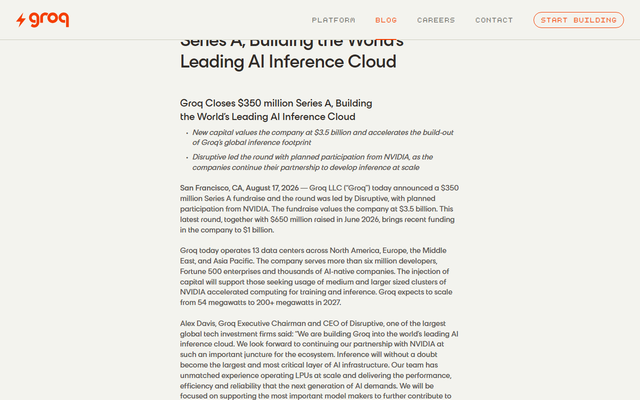 Groq newsroom post Groq Closes $350 million Series A, with bullets saying new capital values the company at $3.5 billion and Disruptive led the round with planned participation from NVIDIA, and paragraphs on 13 data centers and six million developers