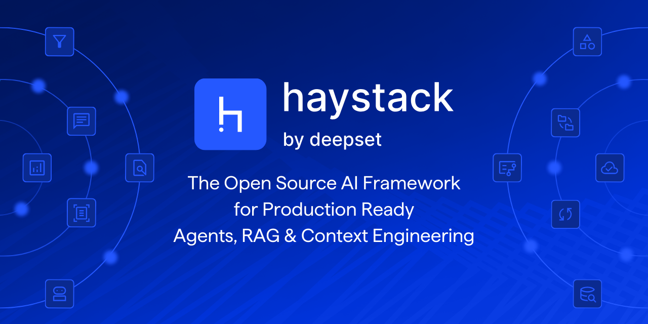 Haystack by deepset banner on a deep blue background: the Haystack logo tile, the words haystack by deepset, and the line The Open Source AI Framework for Production Ready Agents, RAG and Context Engineering, framed by arcs of small icons for filters, documents, charts and storage