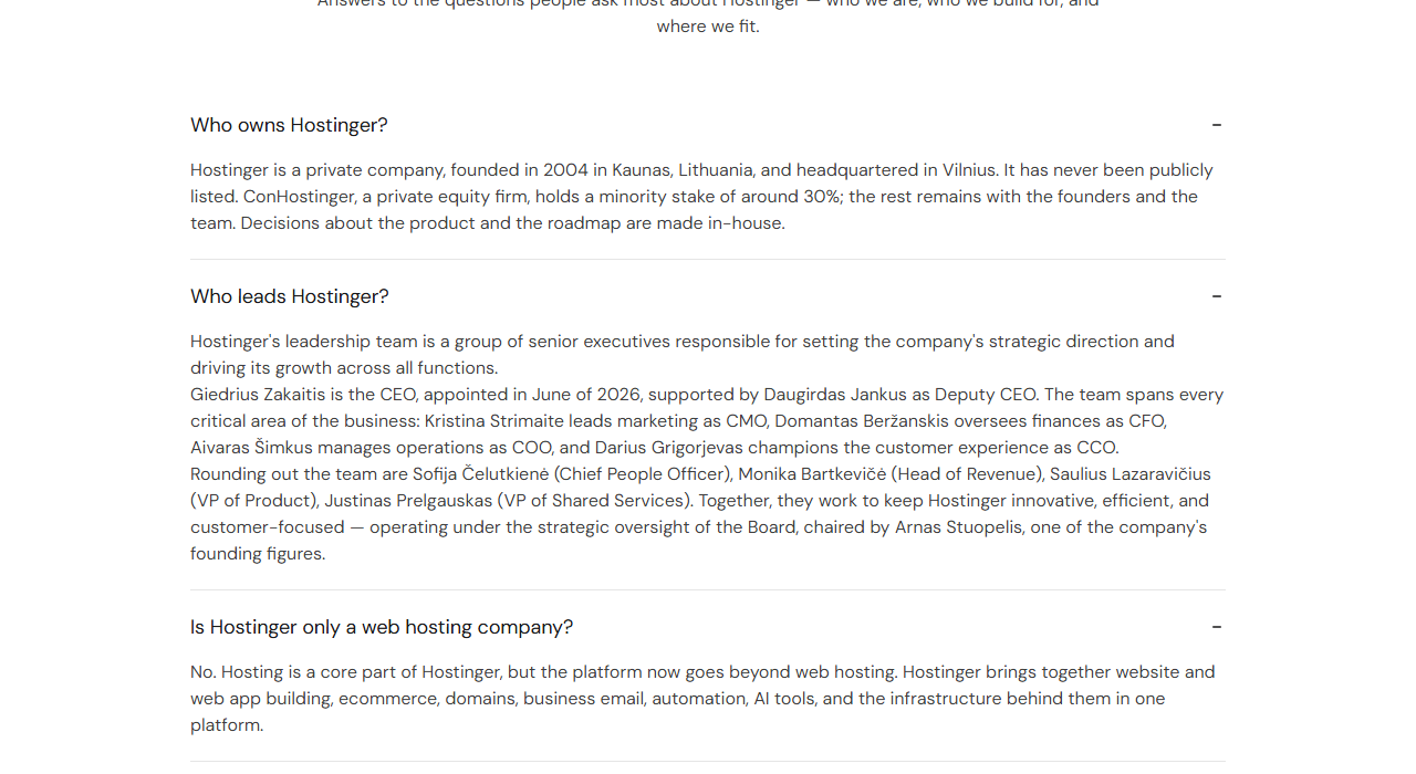 Hostinger About page FAQ with Who owns Hostinger open, saying it is a private company founded in 2004 in Kaunas, headquartered in Vilnius, never publicly listed, with a private equity firm holding a minority stake of around 30%, and Who leads Hostinger open, naming Giedrius Zakaitis as CEO appointed in June 2026