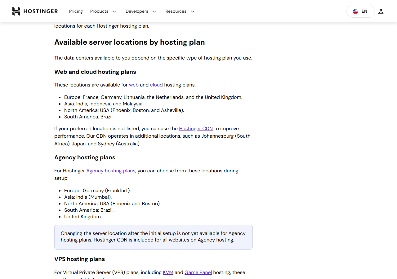 Hostinger help article Available server locations by hosting plan: web and cloud plans in France, Germany, Lithuania, the Netherlands, the United Kingdom, India, Indonesia, Malaysia, USA (Phoenix, Boston and Asheville) and Brazil, with CDN locations in Johannesburg, Japan and Sydney; agency plans in Frankfurt, Mumbai, Phoenix, Boston, Brazil and the UK