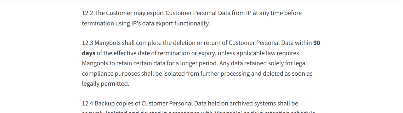 Mangools DPA clauses 12.2 and 12.3: the customer may export personal data at any time before termination, and Mangools shall complete deletion or return of customer personal data within 90 days of termination or expiry unless law requires longer retention