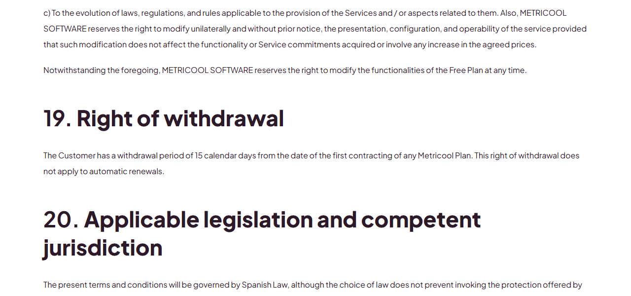 Metricool Terms sections 19 Right of withdrawal, a 15 calendar day period from the first contracting of any plan that does not apply to automatic renewals, and 20 Applicable legislation and competent jurisdiction, Spanish law and the courts of Madrid