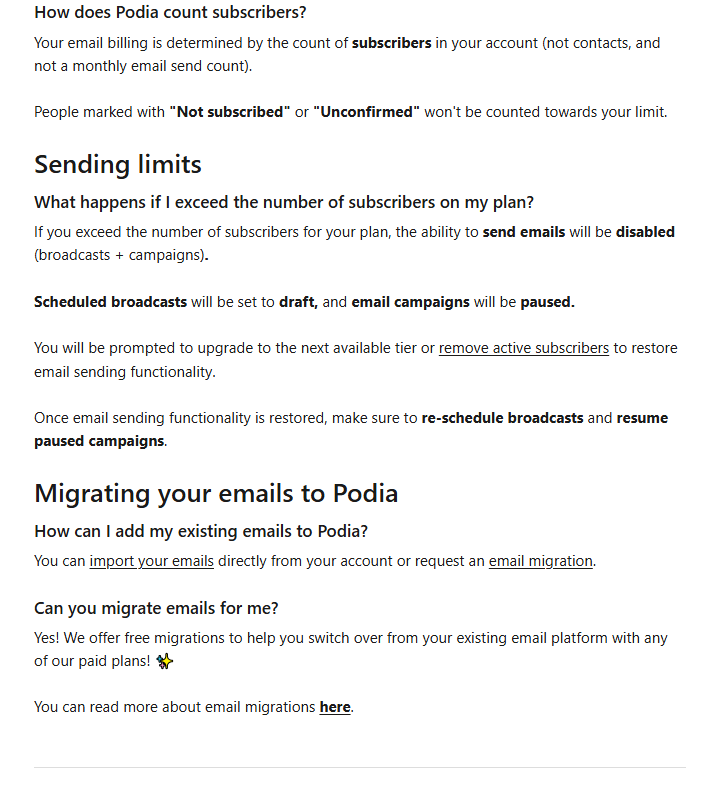 Podia Email FAQs help article, section Sending limits, answering that if you exceed the number of subscribers on your plan, sending of broadcasts and campaigns is disabled, scheduled broadcasts are set to draft and campaigns are paused until you upgrade or remove subscribers