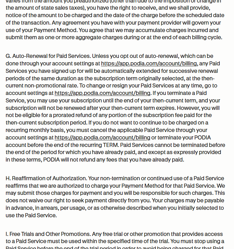 Podia Terms of Service section G, Auto-Renewal for Paid Services, saying subscriptions renew at the then-current non-promotional rate, that you will not be eligible for a prorated refund, and that Podia will not refund any fees that you have already paid except as expressly provided