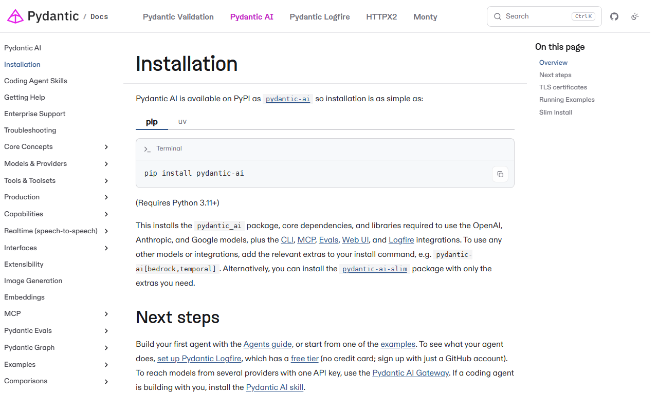 Installation page of the Pydantic AI documentation with the heading Installation, the sentence that Pydantic AI is available on PyPI as pydantic-ai, pip and uv install tabs, a note that Python 3.11 or newer is required, and a paragraph on the OpenAI, Anthropic and Google models plus CLI, MCP, Evals, Web UI and Logfire integrations that the package installs