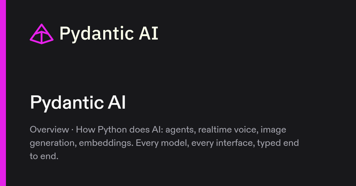 Pydantic AI overview card on a dark background with the magenta Pydantic pyramid logo, the title Pydantic AI and the line How Python does AI: agents, realtime voice, image generation, embeddings. Every model, every interface, typed end to end