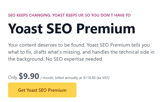 Yoast SEO Premium page headed SEO keeps changing, Yoast keeps up, so you don't have to, with the price Only 9.90 dollars a month, billed annually at 118.80 dollars ex VAT, and a Get Yoast SEO Premium button