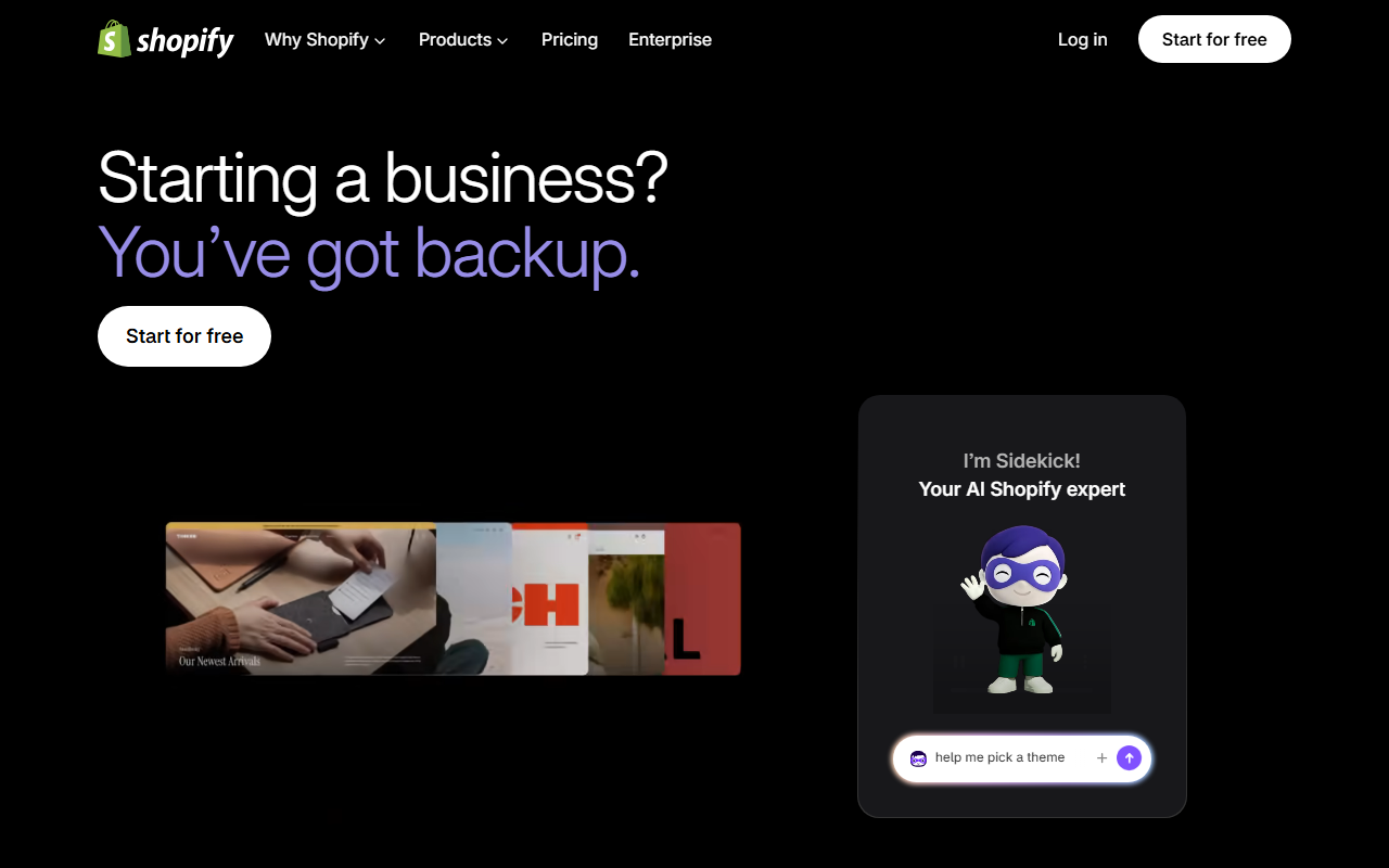 Shopify Sidekick page with the headline Starting a business? You have got backup, a Start for free button, a row of example store designs, and a chat card introducing Sidekick as Your AI Shopify expert with a smiling cartoon character and a prompt box reading help me pick a theme
