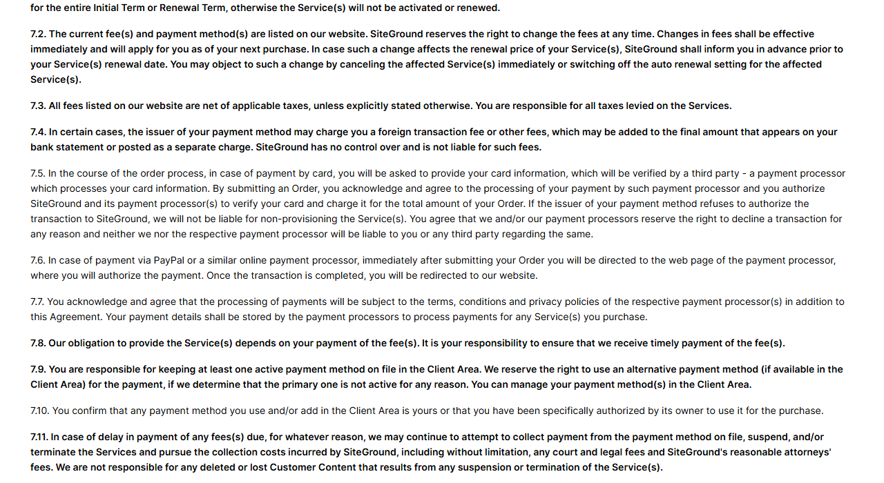 SiteGround Terms of Service sections 7.2 to 7.11: SiteGround may change fees at any time and will inform customers before a renewal price change, fees are net of taxes, card issuers may add foreign transaction fees, and customers must keep an active payment method on file