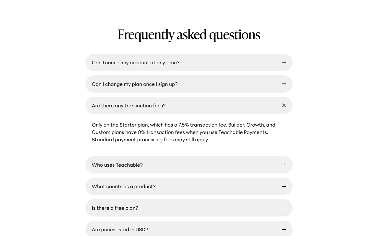 Teachable pricing FAQ with the question Are there any transaction fees opened, answering that only the Starter plan has a 7.5 percent transaction fee, that Builder, Growth and Custom plans have 0 percent transaction fees when you use Teachable Payments, and that standard payment processing fees may still apply, among collapsed questions about cancelling, changing plans, who uses Teachable, products, the free plan and USD prices