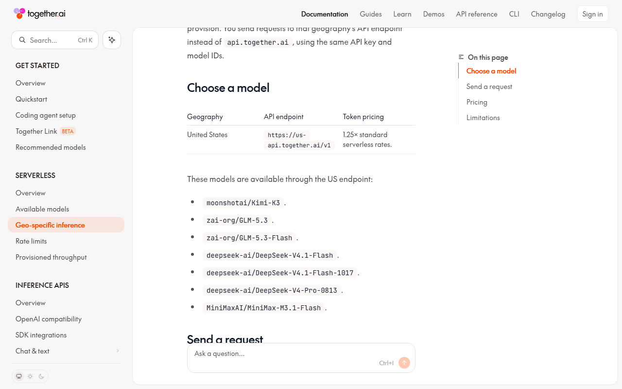 Together AI docs Geo-specific inference page, Choose a model: the United States endpoint https://us-api.together.ai/v1 at 1.25 times standard serverless rates, available for Kimi-K3, GLM-5.3, GLM-5.3-Flash, DeepSeek-V4.1-Flash, DeepSeek-V4.1-Flash-1017, DeepSeek-V4-Pro-0813 and MiniMax-M3.1-Flash