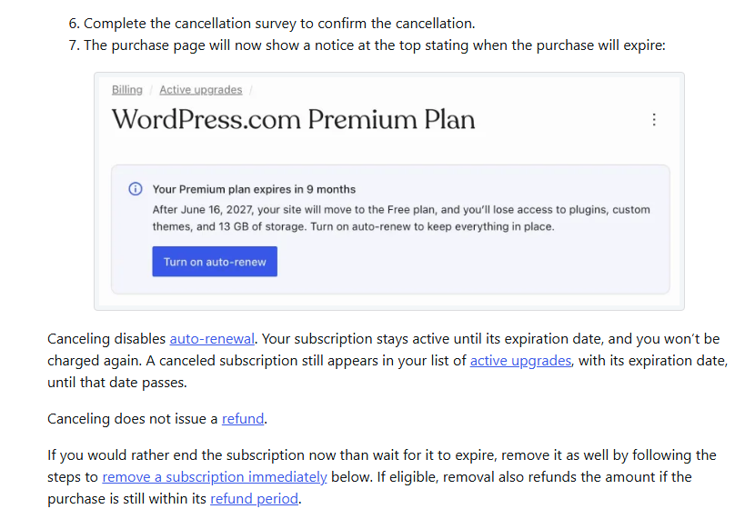 WordPress.com guide Cancel a purchase, steps 6 and 7 with an example purchase page notice Your Premium plan expires in 9 months, saying the site will move to the Free plan and lose access to plugins, custom themes and 13 GB of storage, followed by: canceling disables auto-renewal, the subscription stays active until its expiration date, canceling does not issue a refund, and removal refunds the amount if the purchase is still within its refund period