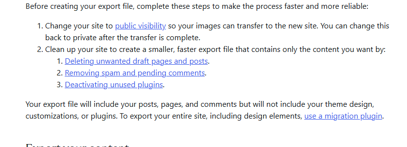 WordPress.com export guide: steps to prepare an export, then your export file will include your posts, pages, and comments but will not include your theme design, customizations, or plugins; to export your entire site, including design elements, use a migration plugin