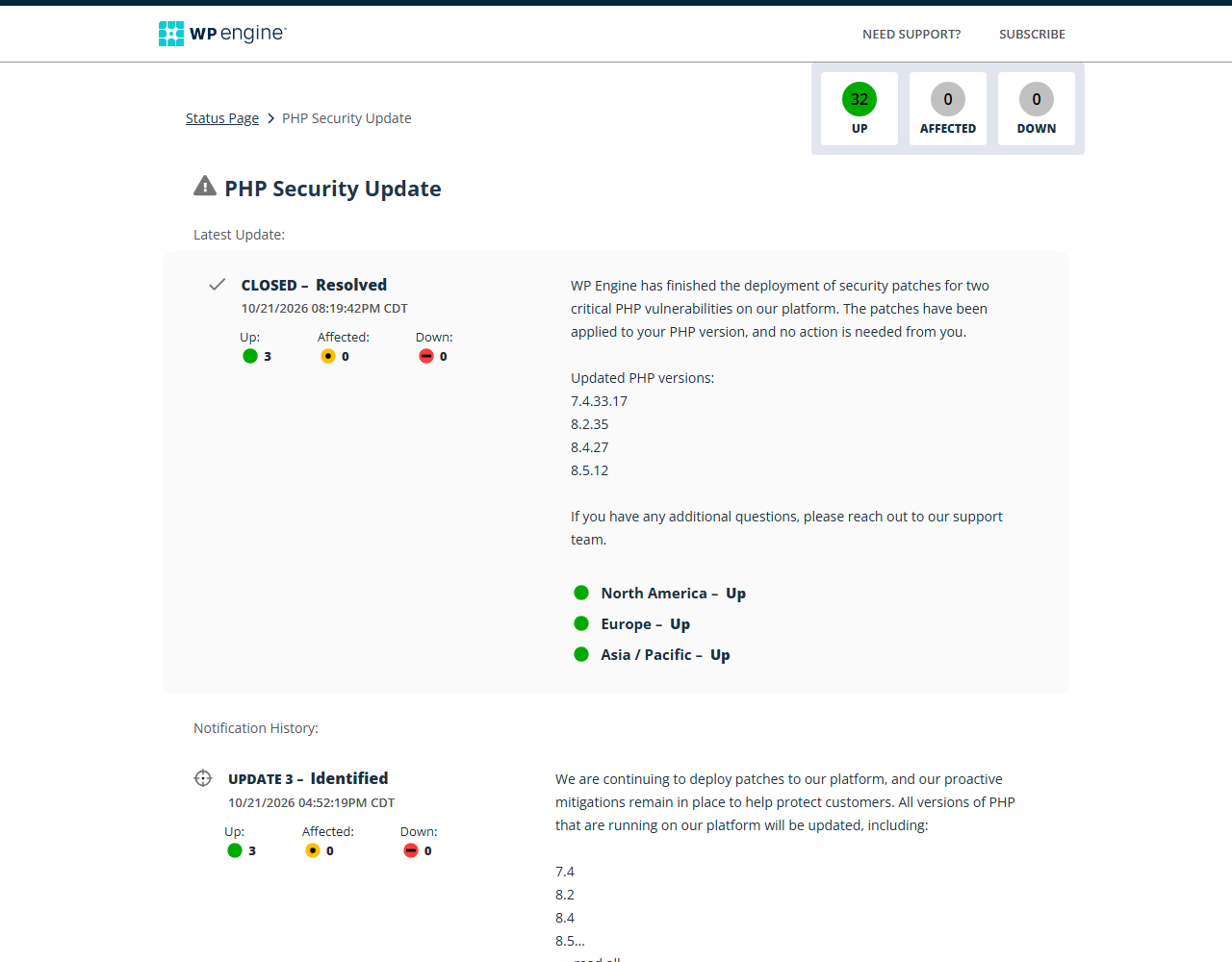 WP Engine status page incident PHP Security Update, closed and resolved on 10/21/2026 at 08:19 PM CDT: WP Engine finished deploying patches for two critical PHP vulnerabilities, updated PHP versions 7.4.33.17, 8.2.35, 8.4.27 and 8.5.12, no action needed, North America, Europe and Asia Pacific up; an earlier update at 04:52 PM said patches were still being deployed with mitigations in place