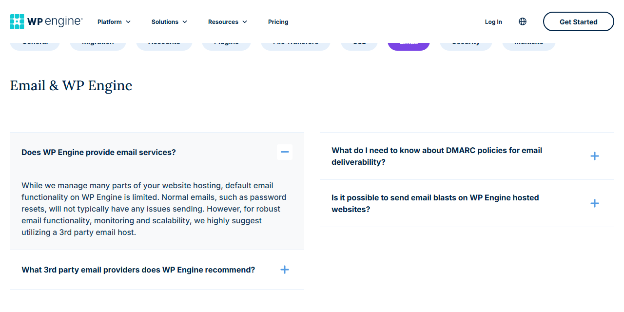 WP Engine FAQ section Email and WP Engine with the question Does WP Engine provide email services expanded: default email functionality on WP Engine is limited, normal emails such as password resets will not typically have issues, but for robust email functionality WP Engine highly suggests a 3rd party email host