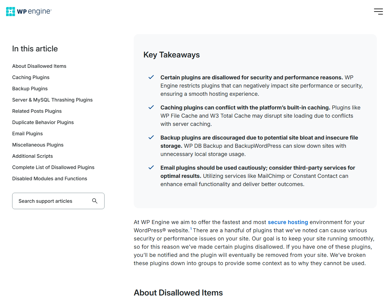 WP Engine support article Manage List of Disallowed Plugins with Key Takeaways: certain plugins are disallowed for security and performance reasons; caching plugins such as WP File Cache and W3 Total Cache can conflict with the built-in caching; backup plugins such as WP DB Backup and BackupWordPress are discouraged; email plugins should be used cautiously; and the intro saying that if you have one of these plugins you will be notified and the plugin will eventually be removed from your site