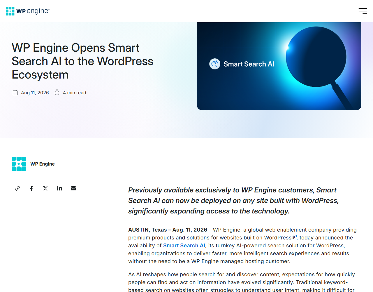 WP Engine press release WP Engine Opens Smart Search AI to the WordPress Ecosystem, dated Aug 11, 2026, saying Smart Search AI, previously available only to WP Engine customers, can now be deployed on any site built with WordPress, without the need to be a WP Engine managed hosting customer