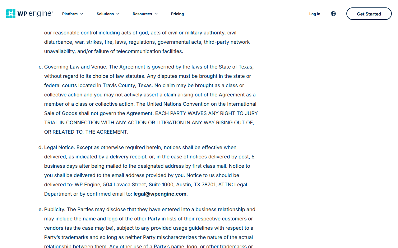 WP Engine Terms of Service section 14 items c and d: governed by the laws of Texas with disputes in the state or federal courts in Travis County, no class or collective actions, jury trial waived; and legal notice to WP Engine at 504 Lavaca Street, Suite 1000, Austin, Texas